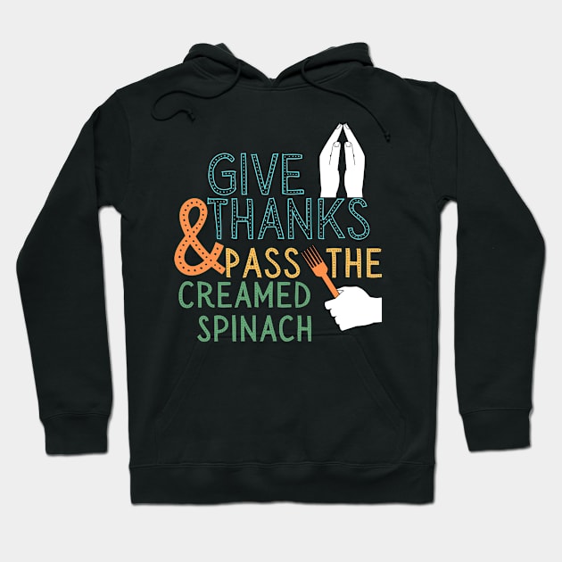 Pass Creamed Spinach Thanksgiving Dinner Hoodie by WearablePSA